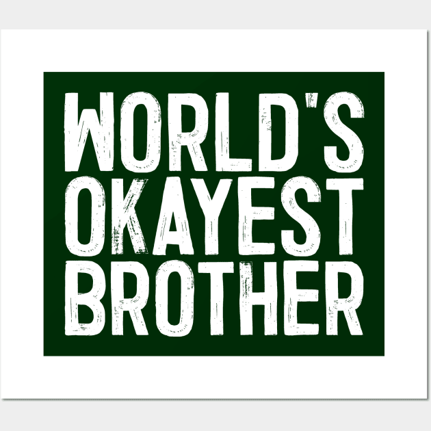 World's Okayest Brother Wall Art by colorsplash